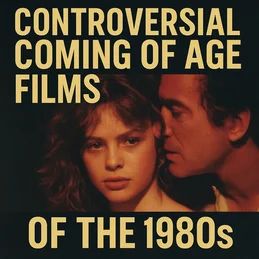 Article 'Controversial Coming of Age Films of the 1980s: A Closer Look'
