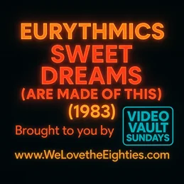 Article 'Video Vault Sundays: July 6, 2025 – Eurythmics – Sweet Dreams Are Made of This (1983)'