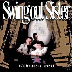 Released Today May 11, 1987 It's Better to Travel by Swing Out Sister